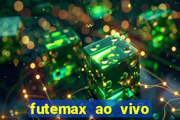 futemax ao vivo futebol ao vivo hoje